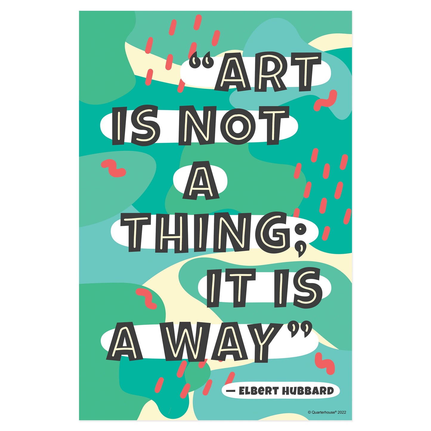 Quarterhouse Artist Quotables - Elbert Hubbard Motivational Poster, Art Classroom Materials for Teachers
